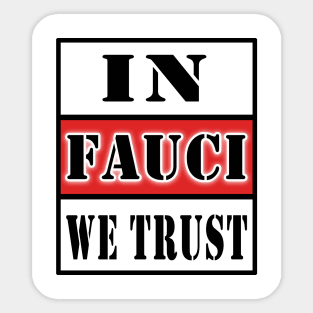 in fauci we trust Sticker